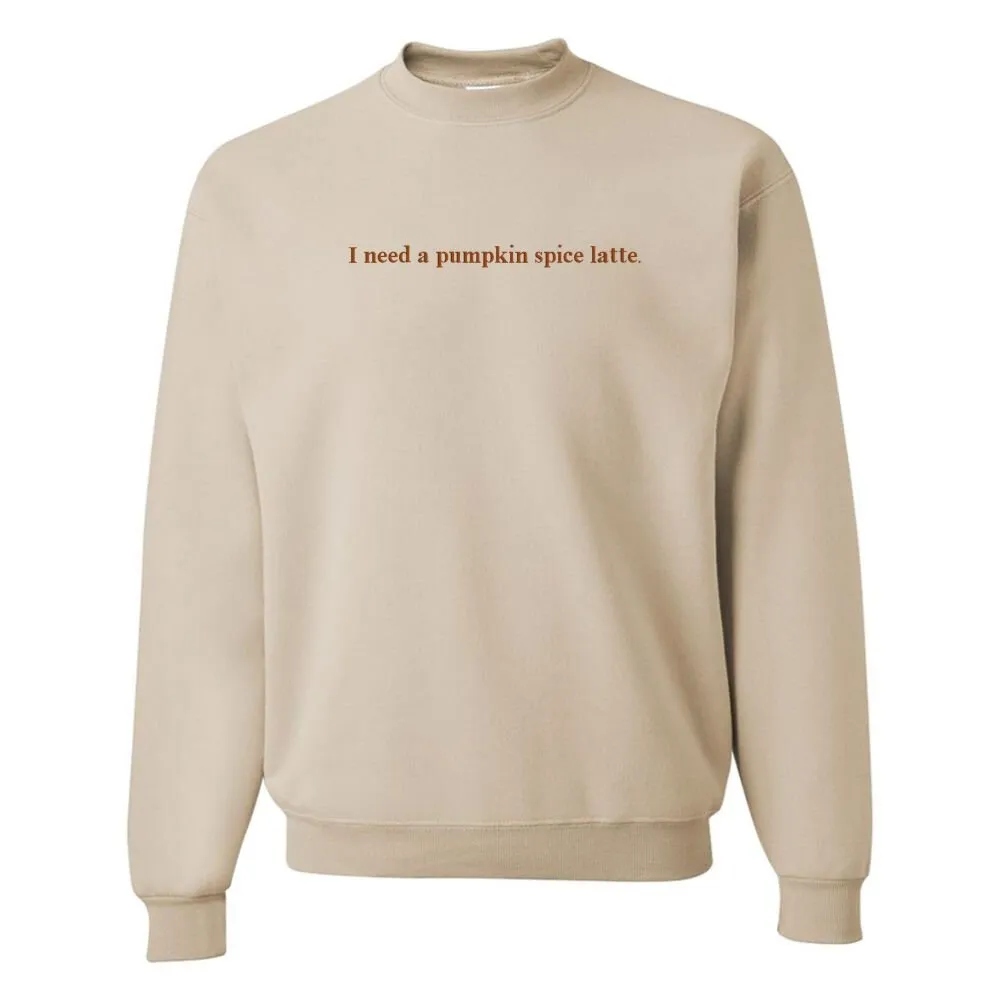 'I Need A Pumpkin Spice Latte' Embroidered Crewneck Sweatshirt