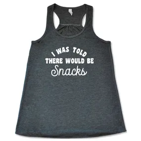 I Was Told There Would Be Snacks Shirt